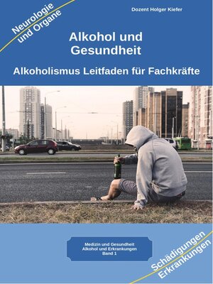 cover image of Alkohol gesundheitliche Folgen von Alkoholismus körperliche Symptome und Auswirkungen auf die Psyche
